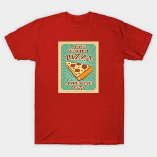 Seven Days Without Pizza makes One Weak T-Shirt